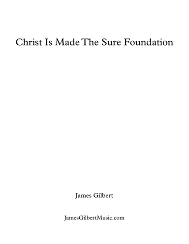 Christ Is Made The Sure Foundation