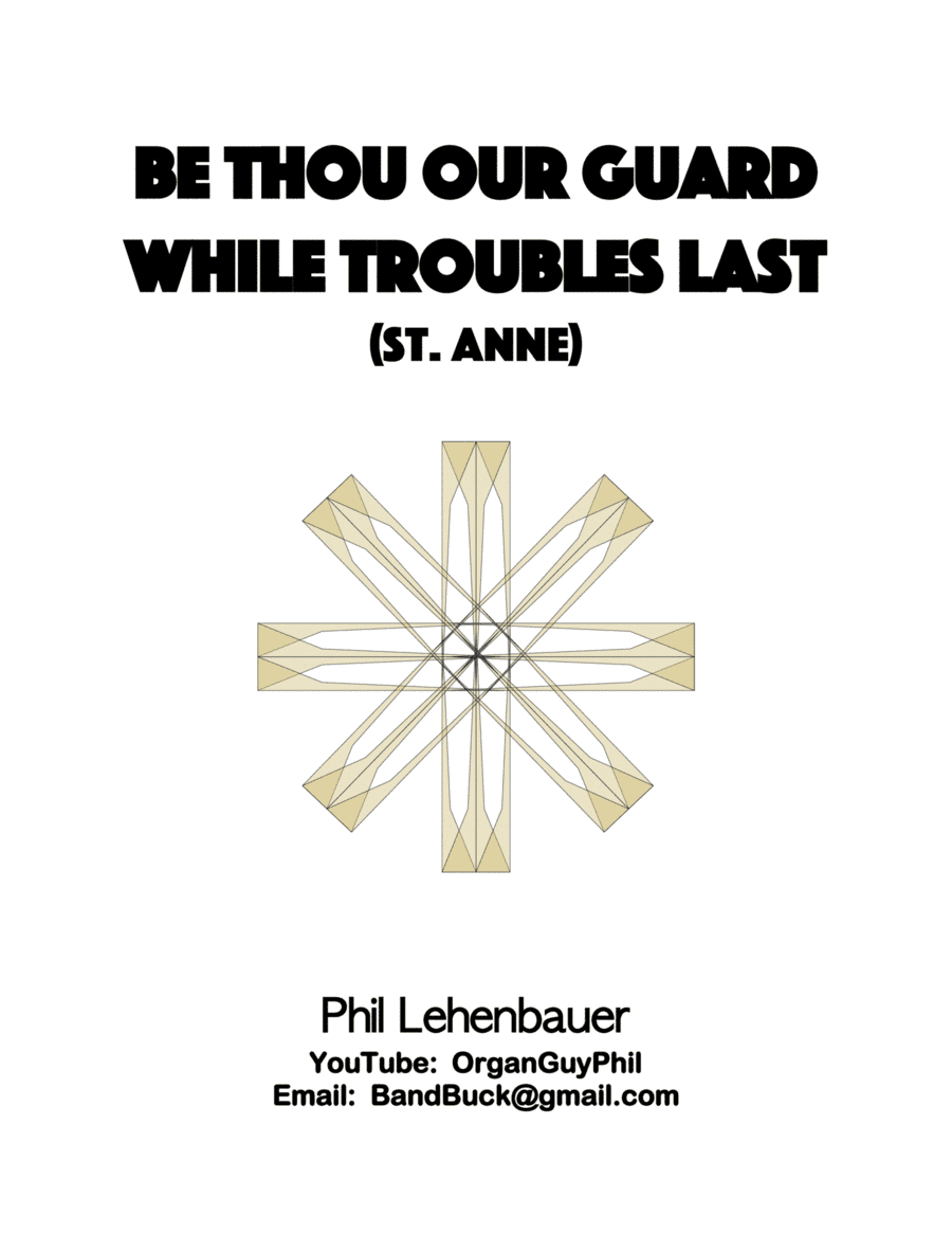 Be Thou Our Guard While Troubles Last (St. Anne), organ work by Phil Lehenbauer (arr. Phil Lehenbauer)