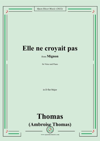 A. Thomas-Elle ne croyait pas,in D flat Major,from Mignon,for Voice and Piano (arr. OSM Press)