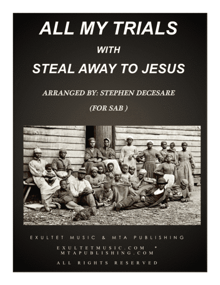 All My Trials (with Steal Away To Jesus) (for SAB) (arr. Stephen DeCesare)