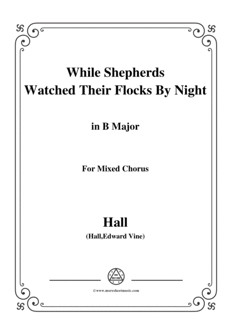 Hall-While Shepherds Watched Their Flocks by night,in B Major,For Quatre Chorales (arr. MSM)