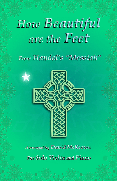 How Beautiful are the Feet, (from the Messiah), by Handel, for Solo Violin and Piano (arr. David McKeown)