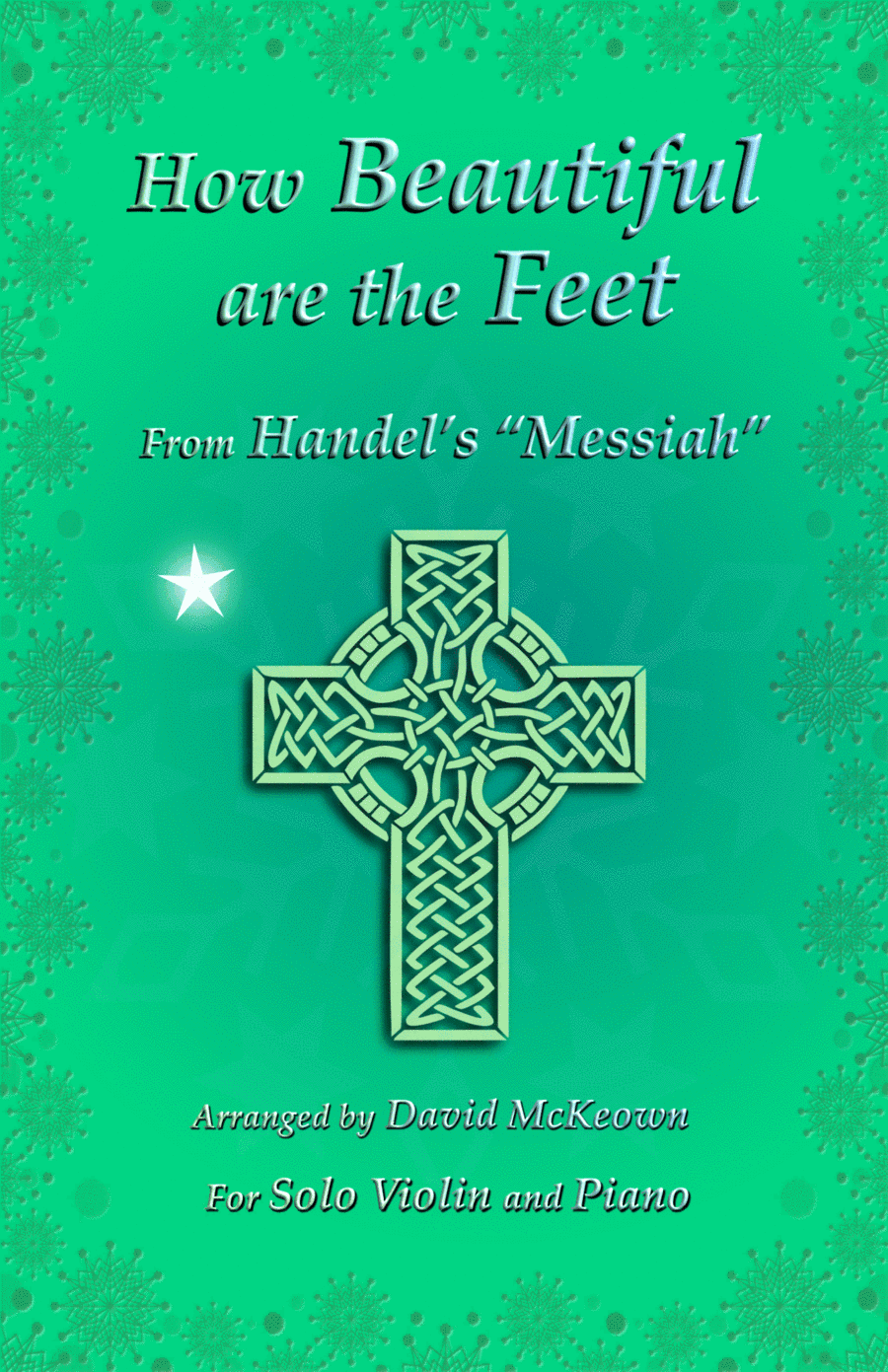 How Beautiful are the Feet, (from the Messiah), by Handel, for Solo Violin and Piano (arr. David McKeown)