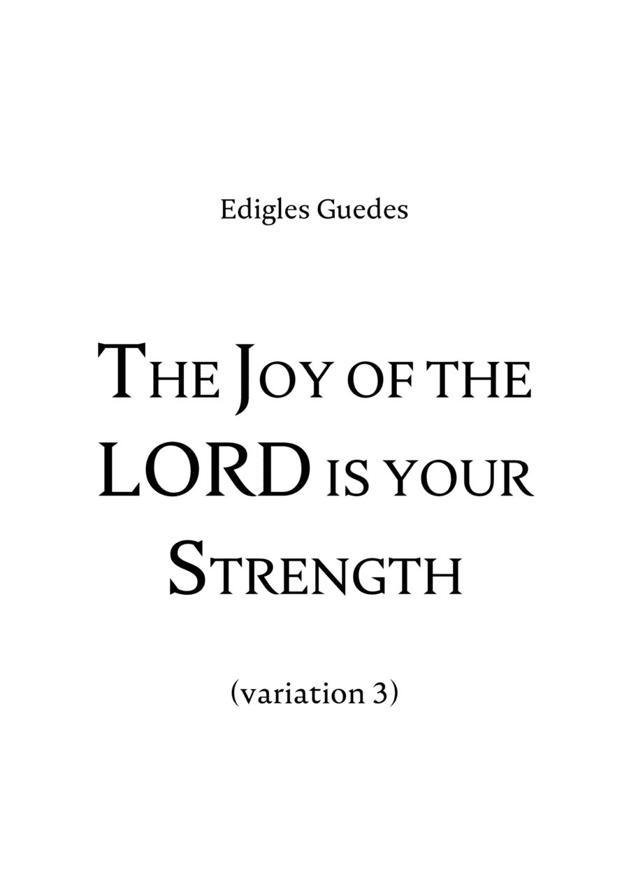 The Joy of the LORD is your Strength (variation 3)