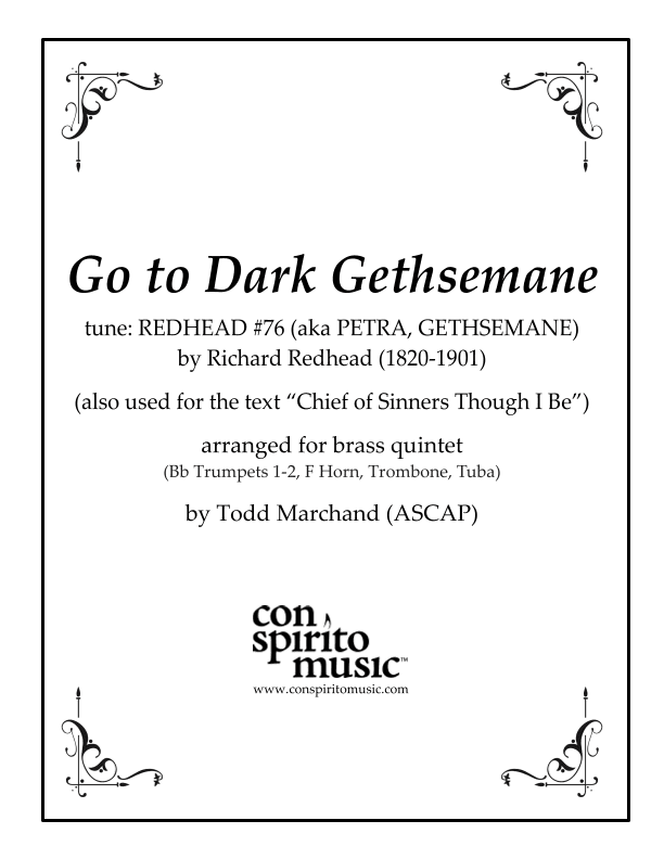 Go to Dark Gethsemane (aka "Chief of Sinners Though I Be") — brass quintet (arr. Todd Marchand (ASCAP))