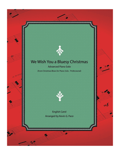 We Wish You a Bluesy Christmas - Advanced Piano Solo (arr. Kevin G. Pace)