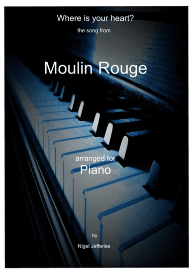 Where Is Your Heart (the Song From Moulin Rouge) (arr. Nigel Jefferies)