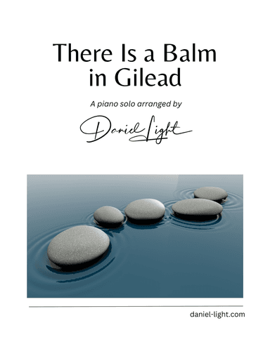 There Is a Balm in Gilead (arr. Daniel Light)