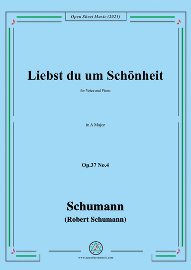 Schumann-Liebst du um Schonheit,Op.37 No.4,in A Major,for Voice and Piano (arr. Open Cloud)