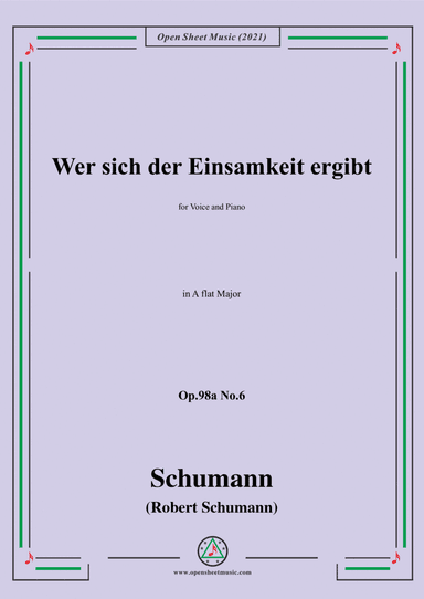Schumann-Wer sich der Einsamkeit ergibt,Op.98a No.6,in A flat Major,for Vioce&Piano (arr. Open Cloud)