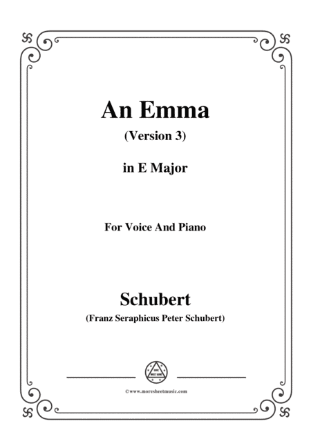 Schubert-An Emma(3rd ver. published as Op.58 No.2),D.113,in E Major,for Voice&Pno (arr. MSM)