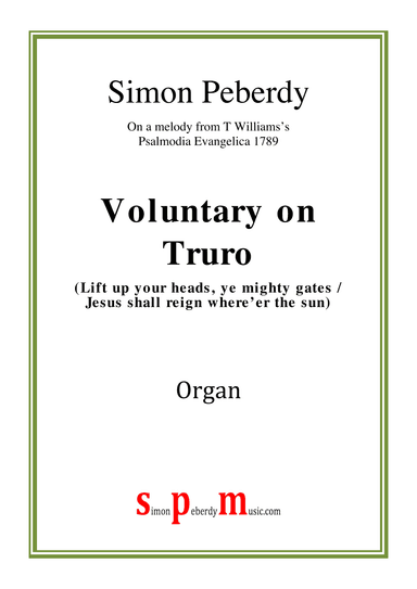 Voluntary on Truro (Lift up your heads) by Simon Peberdy on a melody published by T Williams 1789