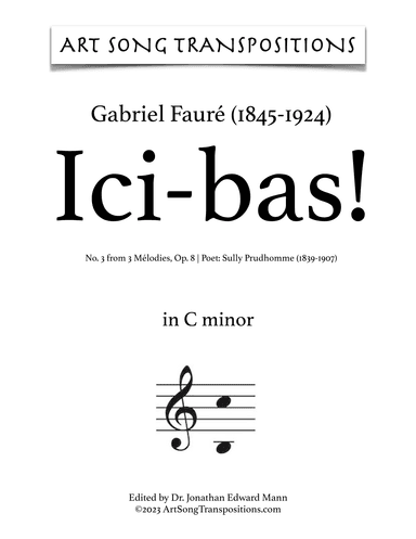 FAURÉ: Ici-bas! Op. 8 no. 3 (transposed to C minor, B minor, and B-flat minor) (arr. ArtSongTranspositions.com)