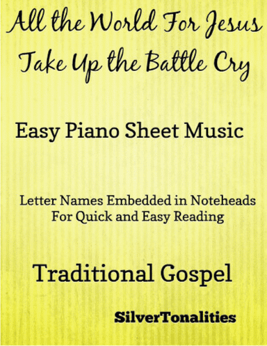 All the World for Jesus Take Up the Battle Cry Easy Piano Sheet Music (arr. SilverTonalities)