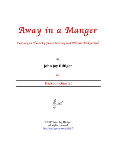 Away in a Manger: Fantasy on Tunes by James Murray and William Kirkpatrick (Bassoon Quartet) (arr. John Jay Hilfiger)