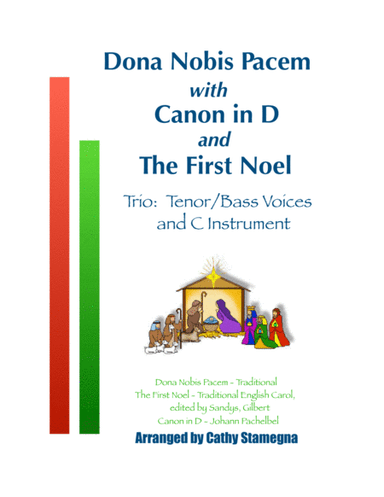 Dona Nobis Pacem (with "Canon in D" and "The First Noel") Trio: Tenor/Bass Voices and C Instrument, (arr. Cathy Stamegna)