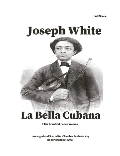 Joseph White:  La Bella Cubana for chamber orchestra - Score Only (arr. Robert Debbaut)
