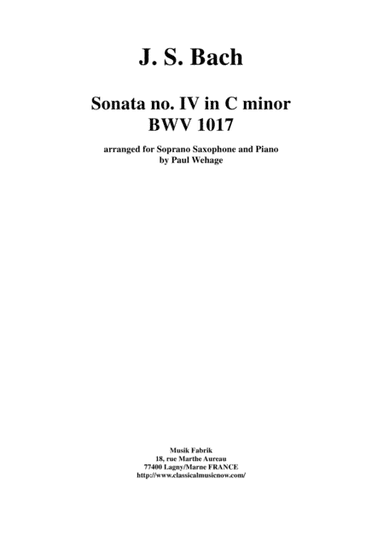 J. S. Bach: Sonata no. 4 in c minor, bwv 1017, arranged for soprano saxophone and keyboard by Paul W (arr. Paul Wehage)