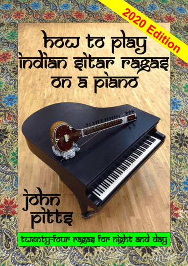 How to Play Indian Sitar Ragas on a Piano (2020 edition)