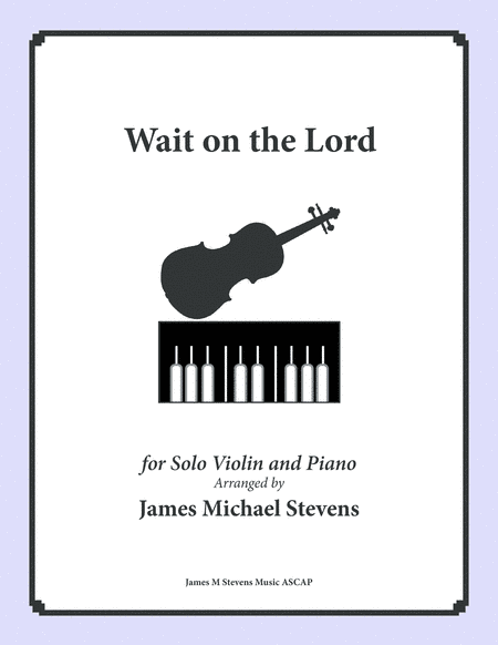 Wait on the Lord (Solo Violin & Piano)