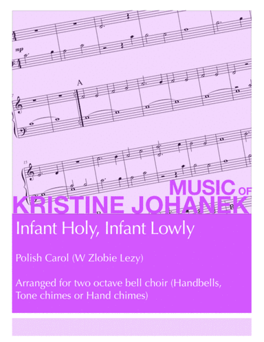 Infant Holy, Infant Lowly (2 Octave Handbells, Hand Chimes or Tone Chimes) (arr. Kristine Johanek)