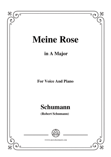 Schumann-Meine Rose,in A Major,for Voice and Piano (arr. MSM)
