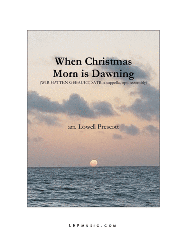 When Christmas Morn is Dawning (arr. Lowell Prescott)