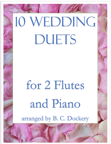 10 Wedding Duets for 2 Flutes and Piano (arr. B. C. Dockery)