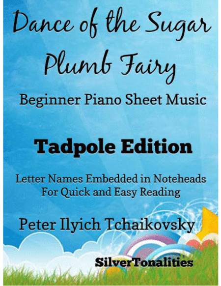 Dance of the Sugar Plum Fairy the Nutcracker Suite Beginner Piano Sheet Music 2nd Edition (arr. SilverTonalities)