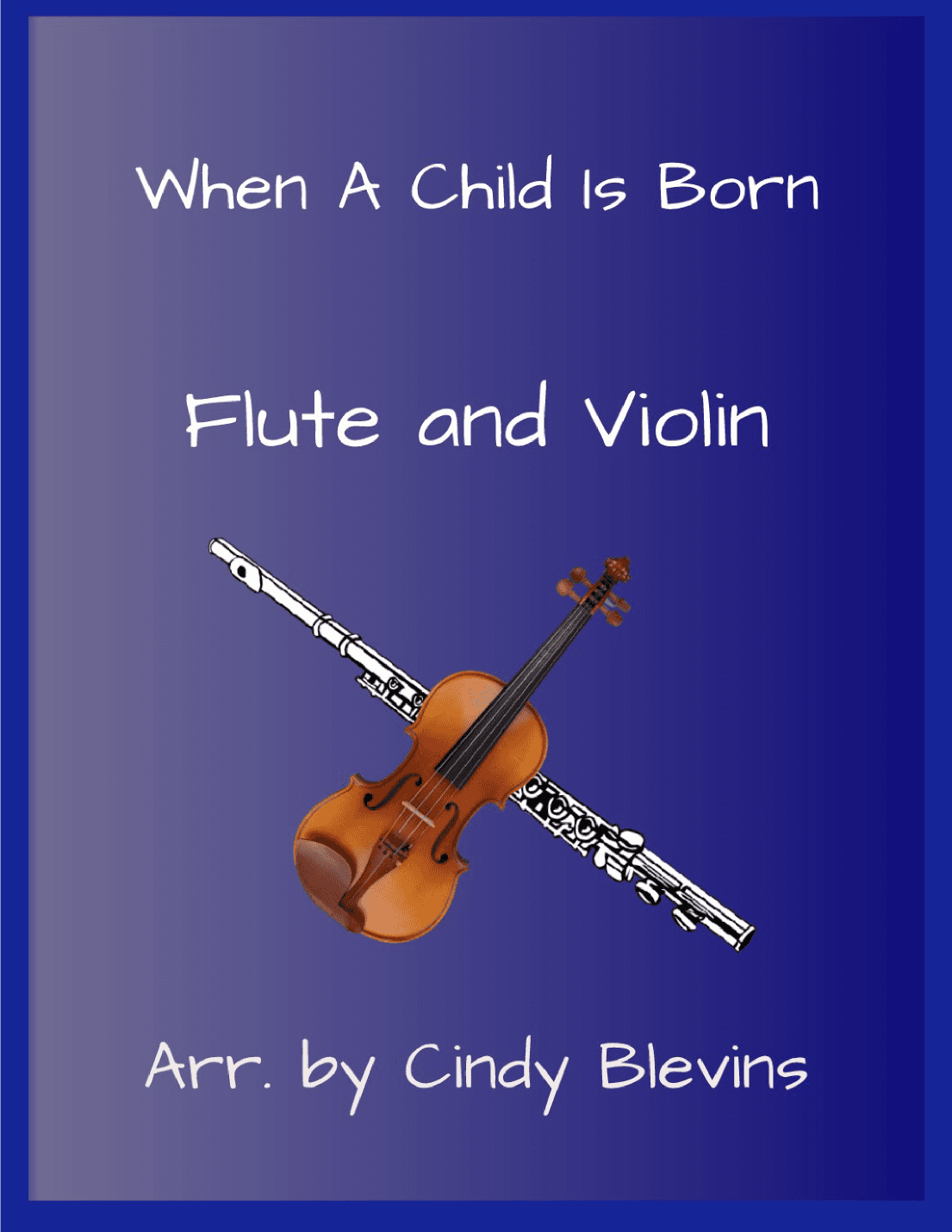 When A Child Is Born (arr. Cindy Blevins)