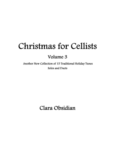 Christmas for Cellists Volume 3: 15 Traditional Tunes for Solo and Duet Cello (arr. Clara Obsidian)