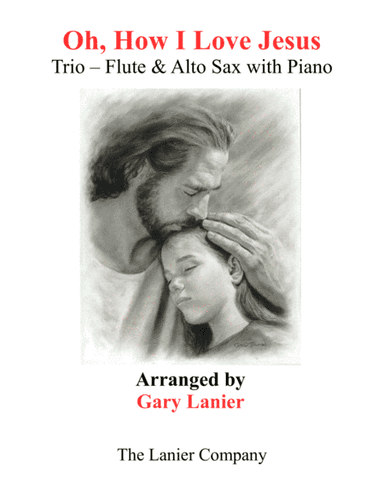 OH, HOW I LOVE JESUS (Trio – Flute & Alto Sax with Piano... Parts included) (arr. Gary Lanier)