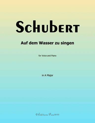 Auf dem Wasser zu singen, by Schubert, in A Major (arr. Editions Dao)