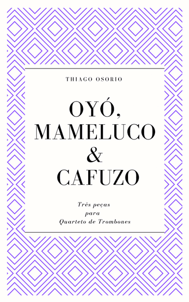 3 Pieces for Trombone Quartet - Oyó, Mameluco and Cafuzo