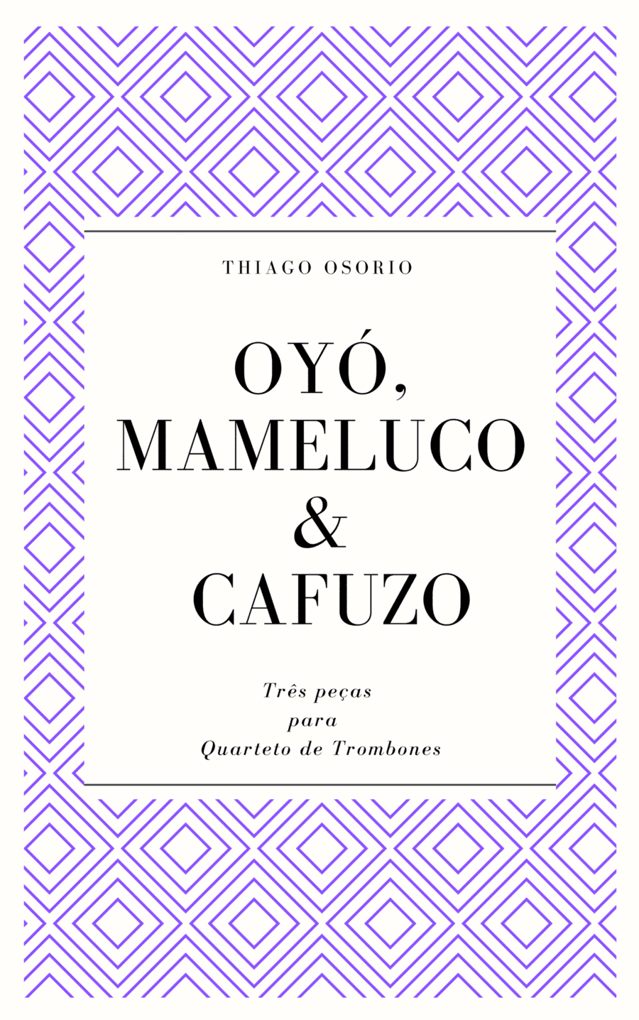 3 Pieces for Trombone Quartet - Oyó, Mameluco and Cafuzo