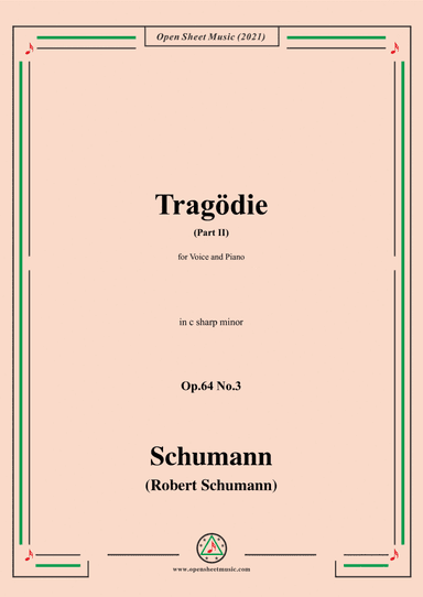 Schumann-Tragodie,Op.64 No.3(Part II),in c sharp minor,for Voice and Piano (arr. Open Cloud)