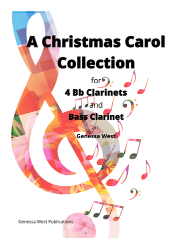 A Christmas Carol Collection for 4 Bb Clarinets and Bass (arr. Genessa West)
