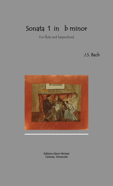 Bach Flute Sonata 1 in b minor (arr. Editions Glenn Michael, Caracas, Venezuela)