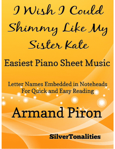 I Wish I Could Shimmy Like My Sister Kate Easiest Piano Sheet Music (arr. SilverTonalities)