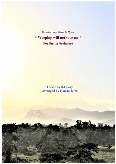 Weeping will not save me (For String Orchestra) (arr. Han-Ki Kim)