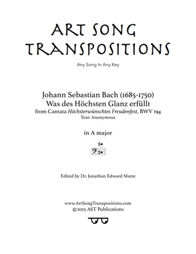 BACH: Was des Höchsten Glanz erfüllt, BWV 194 (transposed to A major) (arr. ArtSongTranspositions.com)