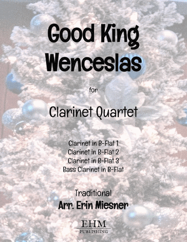 Good King Wenceslas for Clarinet Quartet (arr. Erin Miesner)