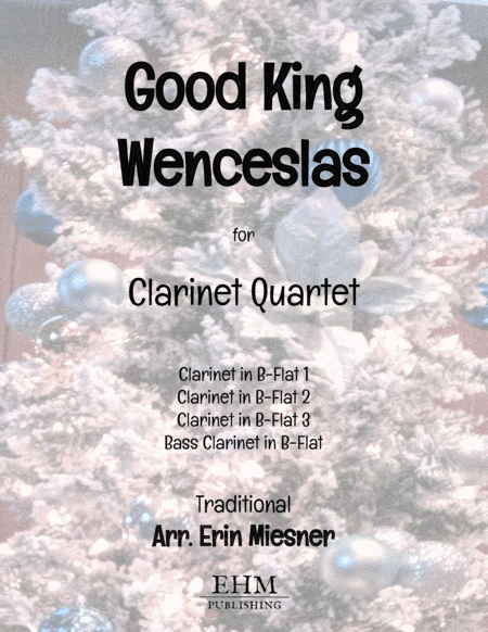 Good King Wenceslas for Clarinet Quartet (arr. Erin Miesner)
