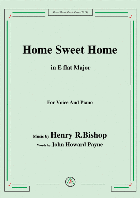 Henry R. Bishop-Home Sweet Home,in E flat Major,for Voice&Piano (arr. MSM)