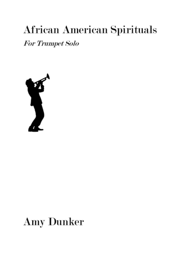 African American Spirituals for Unaccompanied Trumpet (arr. Amy Dunker)