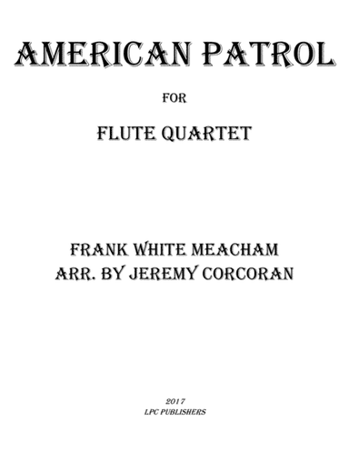 American Patrol for Flute Quartet (arr. Jeremy Corcoran)