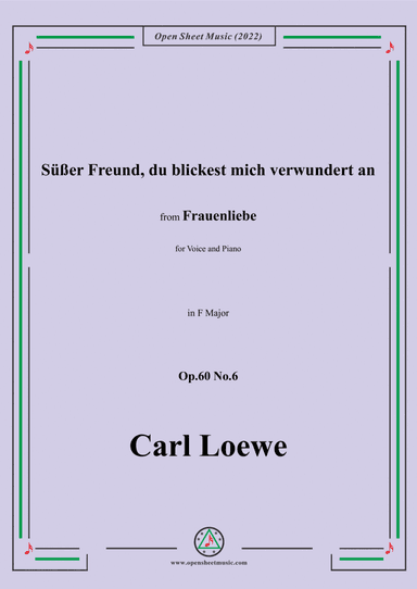 Loewe-Süßer Freund,du blickest mich verwundert an,in F Major,Op.60 No.6,for Voice and Piano (arr. Open Cloud)