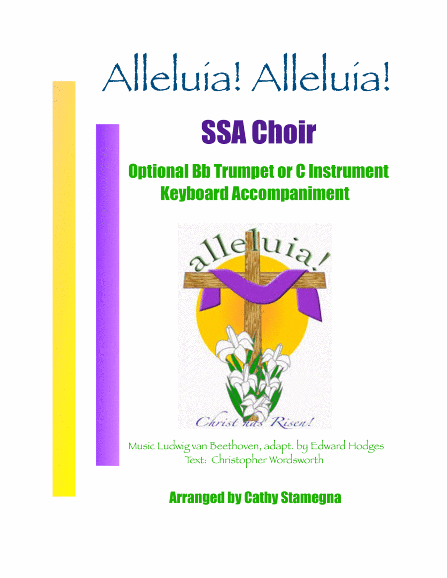 Alleluia!  Alleluia! - (melody is Ode to Joy) - SSA Choir, Optional Bb Trumpet or C Instrument, Acc. (arr. Cathy Stamegna)