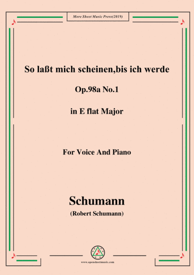 Schumann-So laßt mich scheinen,bis ich werde,Op.98a No.1,in E flat Major,for Voice&Pno (arr. MSM)