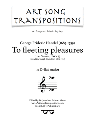 HANDEL: To fleeting pleasures (transposed to D-flat major) (arr. ArtSongTranspositions.com)